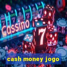 cash money jogo